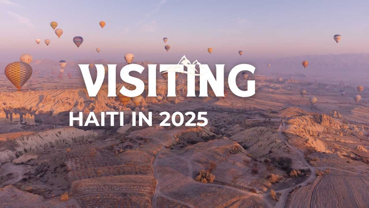 Visiting Haiti in 2025: Possible Dangerous? A Comprehensive Safety Guide