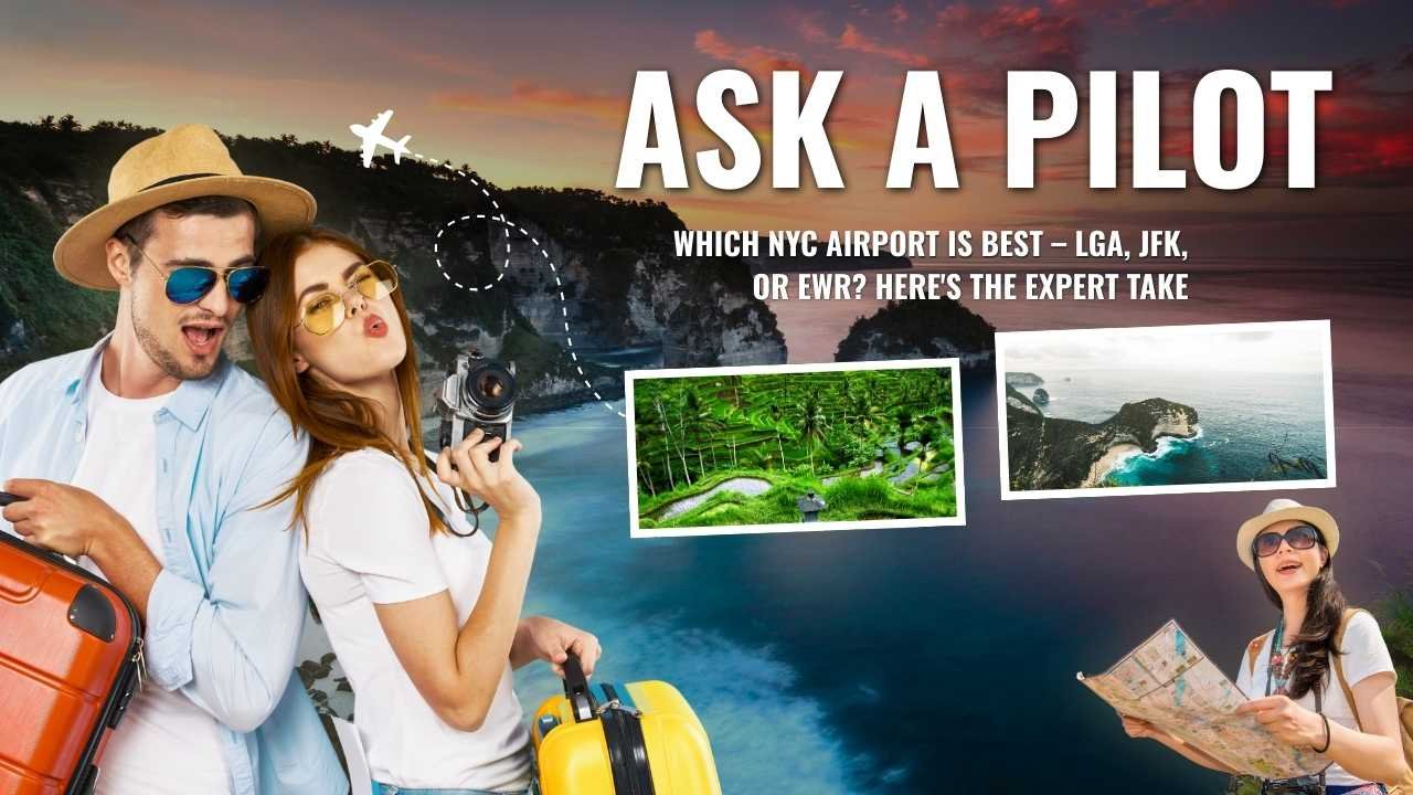 Ask a Pilot: Which NYC Airport is Best – LGA, JFK, or EWR? Here's the Expert Take