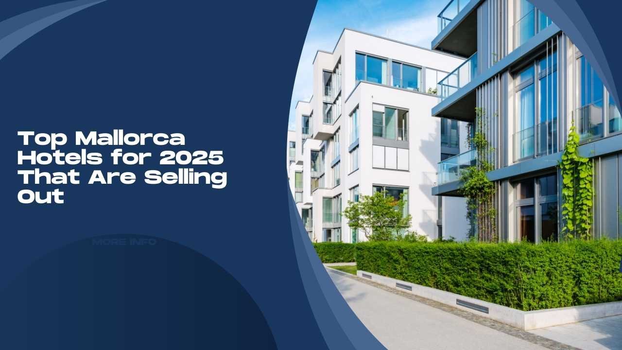 Top Mallorca Hotels for 2025 That Are Selling Out