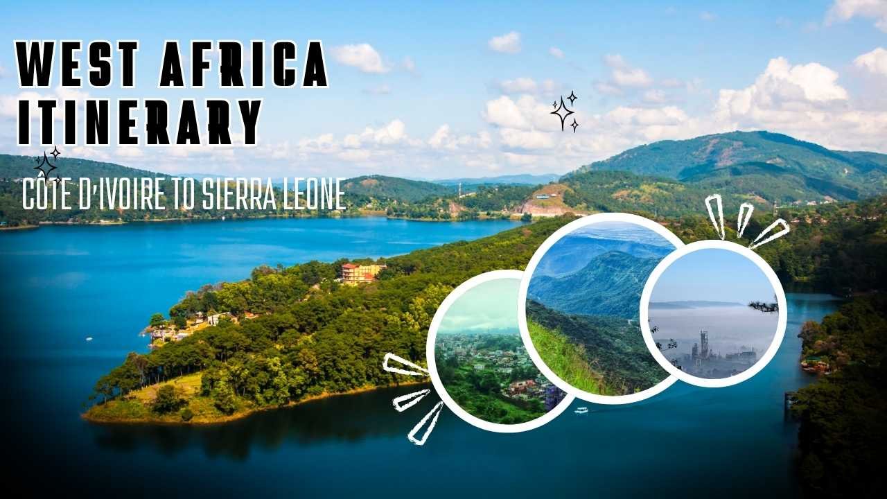 West Africa Itinerary: Côte d’Ivoire to Sierra Leone