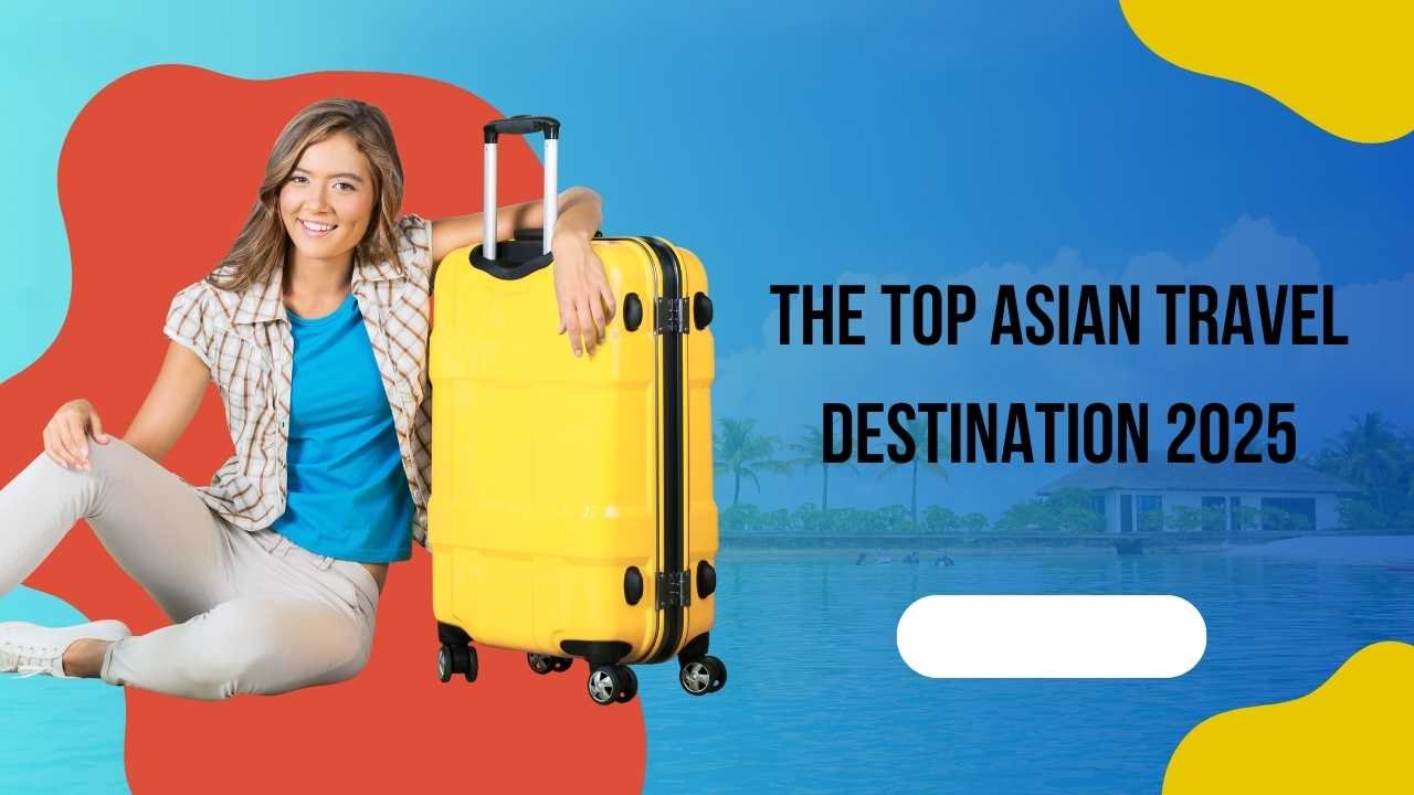 The Top Asian Travel Destination 2025