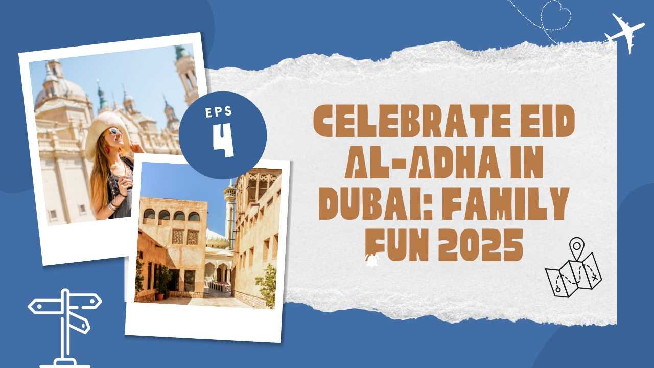 Celebrate Eid Al-Adha in Dubai: Family Fun 2025