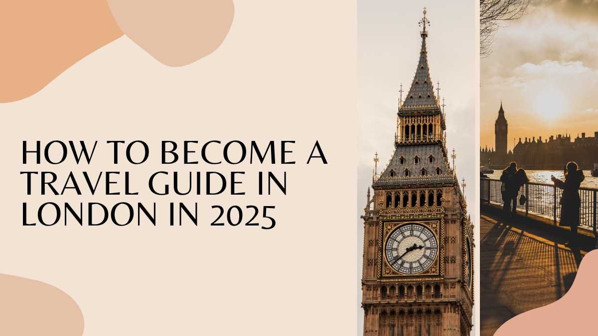 How to Become a Travel Guide in London in 2025