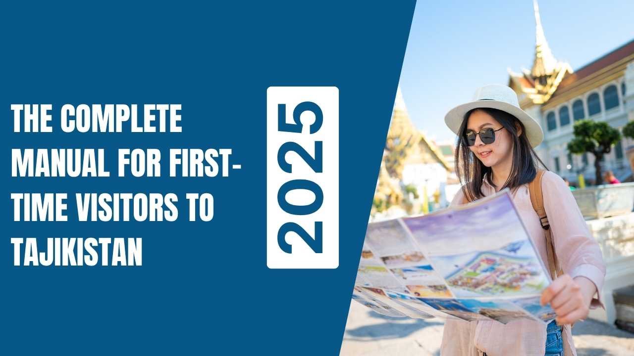 The Complete Manual for First-Time Visitors to Tajikistan 2025