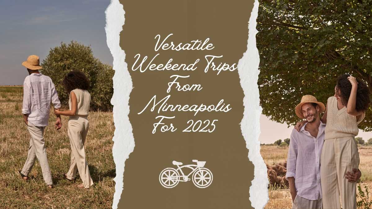 Versatile Weekend Trips From Minneapolis For 2025