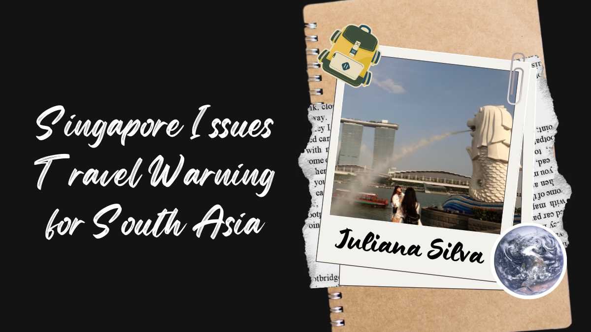 Singapore Issues Travel Warning for South Asia