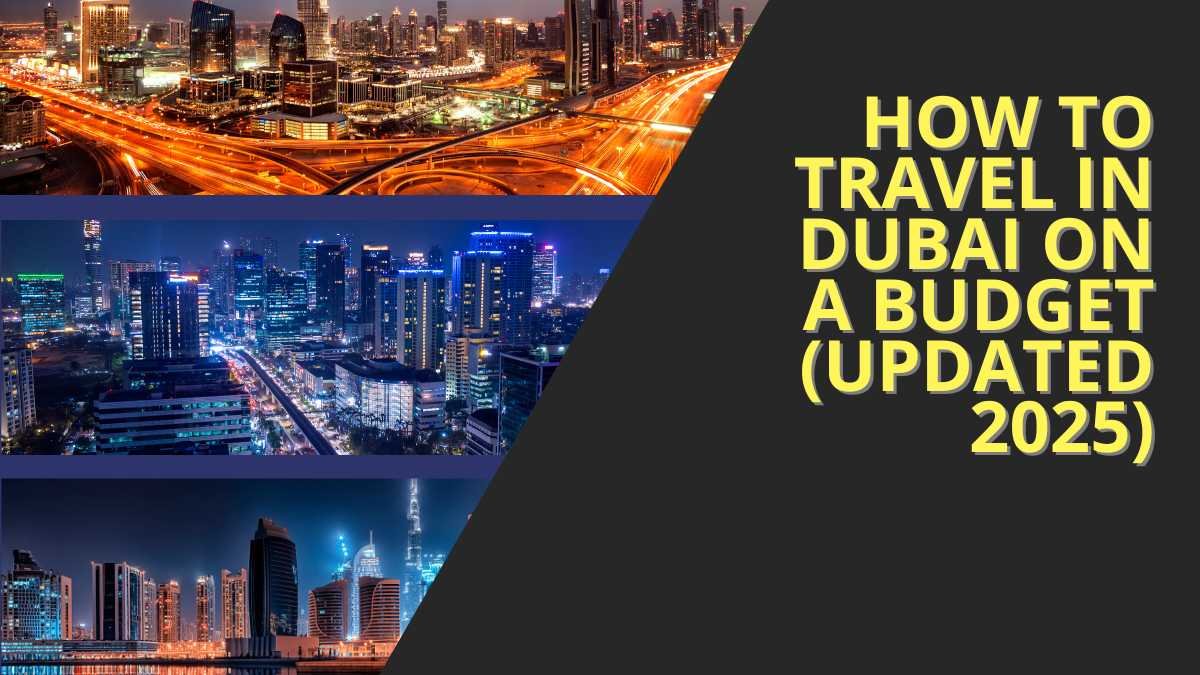 How to Travel in Dubai on a Budget (Updated 2025)