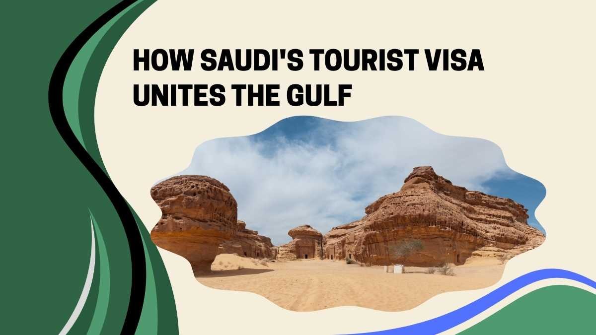 How Saudi's Tourist Visa Unites the Gulf