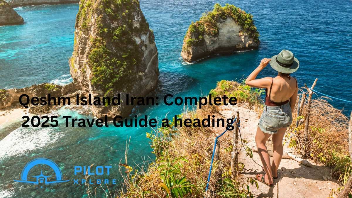 Qeshm Island Iran: Complete 2025 Travel Guide