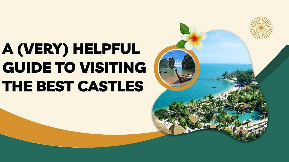 A (Very) Helpful Guide to Visiting the Best Castles